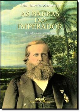 As Barbas Do Imperador - D. Pedro Ii, Um Monarca Nos Tropicos151543.1