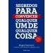 Segredos Para Convencer Qualquer Um De Qualquer Coisa566594.9